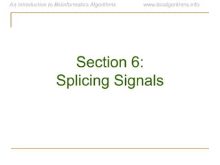 Section 6:
Splicing Signals
 