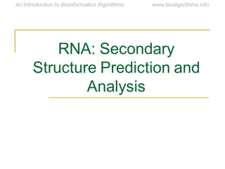 RNA: Secondary
Structure Prediction and
Analysis
 