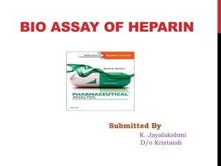 BIO ASSAY OF HEPARIN
Submitted By
K. Jayalakshmi
D/o Kristaiah
 