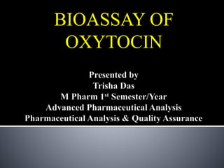 BIOASSAY OF
OXYTOCIN
 
