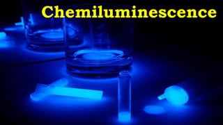 Chemiluminescence
 