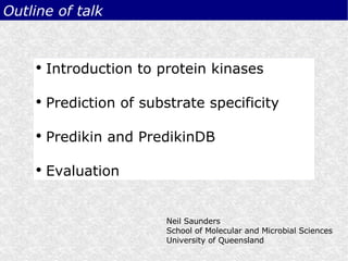 Outline of talk ,[object Object],[object Object],[object Object],[object Object],Neil Saunders School of Molecular and Microbial Sciences University of Queensland 