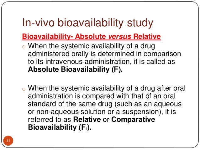 Bioavailability , absolute bioavalability, relative bioavailability,