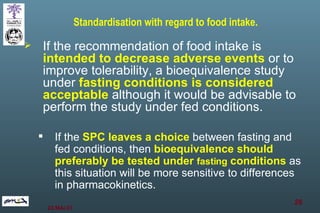 <ul><li>If the recommendation of food intake is  intended to decrease adverse events  or to improve tolerability, a bioequ...