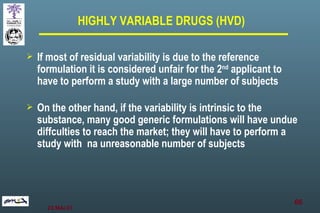 <ul><li>If most of residual variability is due to the reference formulation it is considered unfair for the 2 nd  applican...