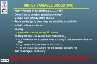 <ul><li>Highly Variable Drugs (HVD) r.s.d. ANOVA > 30% </li></ul><ul><li>Do we have to consider special provisions? </li><...