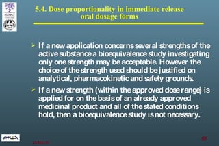 5.4. Dose proportionality in immediate release  oral dosage forms  <ul><li>If a new application concerns several strengths...