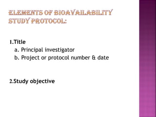 1.Title
  a. Principal investigator
  b. Project or protocol number & date



2.Study objective
 
