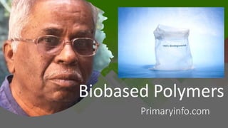 Primaryinfo.com
Biobased Polymers
 