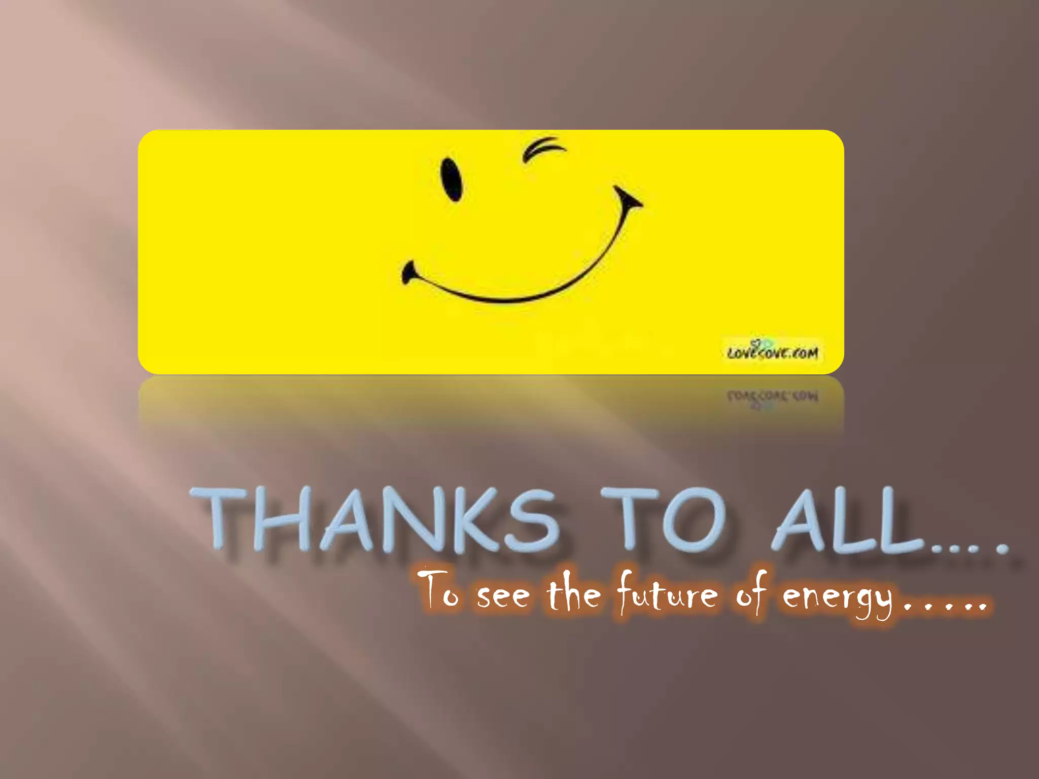 To see the future of energy…..
 