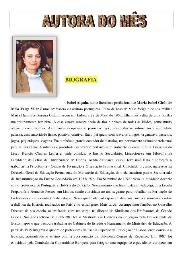BIOGRAFIA                                    Isabel Alçada, nome literário e profissional de Maria Isabel Girão deMelo Vei...