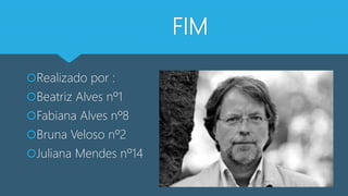 FIM
Realizado por :
Beatriz Alves nº1
Fabiana Alves nº8
Bruna Veloso nº2
Juliana Mendes nº14
 