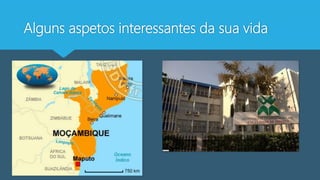 Alguns aspetos interessantes da sua vida
 