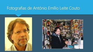 Fotografias de António Emílio Leite Couto
 