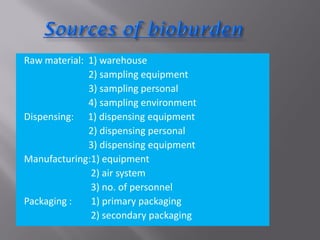 Raw material: 1) warehouse
2) sampling equipment
3) sampling personal
4) sampling environment
Dispensing: 1) dispensing equipment
2) dispensing personal
3) dispensing equipment
Manufacturing:1) equipment
2) air system
3) no. of personnel
Packaging : 1) primary packaging
2) secondary packaging
 
