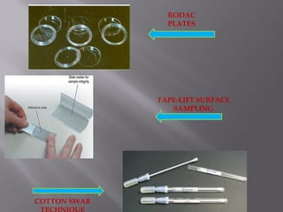RODAC
PLATES
TAPE-LIFT SURFACE
SAMPLING
COTTON SWAB
 