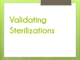 Validating
Sterilizations

 