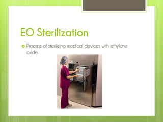 EO Sterilization
 Process

oxide.

of sterilizing medical devices with ethylene

 