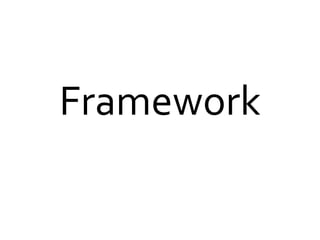 Framework
 