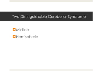 Two Distinguishable Cerebellar Syndrome Midline Hemispheric 
