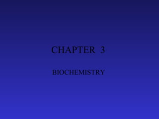 CHAPTER  3  BIOCHEMISTRY  