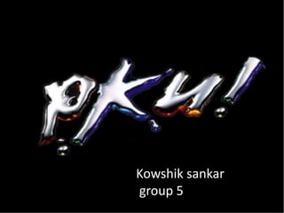 Kowshik sankar
group 5
 