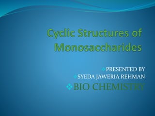 PRESENTED BY
SYEDA JAWERIA REHMAN
BIO CHEMISTRY
 