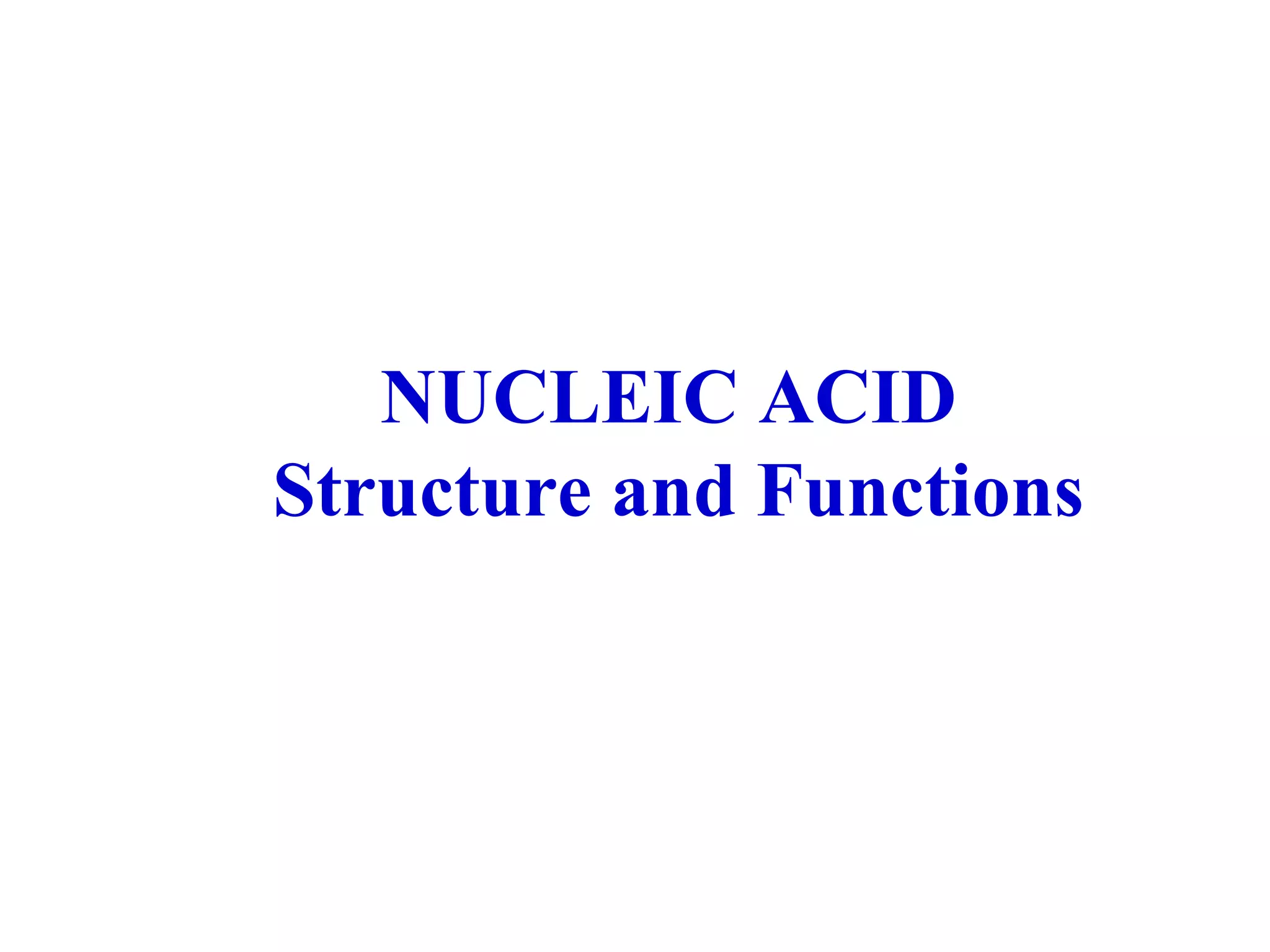 NUCLEIC ACID Structure and Functions