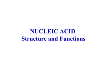 NUCLEIC ACID  Structure and Functions 