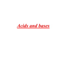 Acids and bases
 