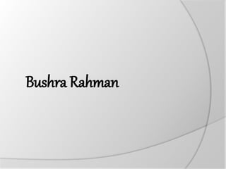 Bushra Rahman
 