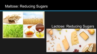 Maltose: Reducing Sugars
Lactose: Reducing Sugars
 