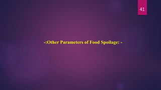 41
-:Other Parameters of Food Spoilage: -
 