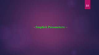 84
-:Implicit Parameters: -
 
