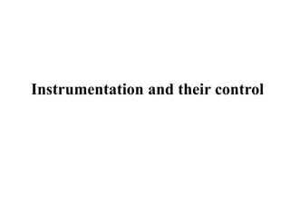 Instrumentation and their control
 