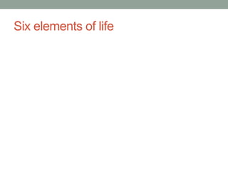 Six elements of life