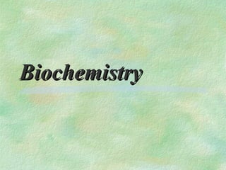 Biochemistry
 