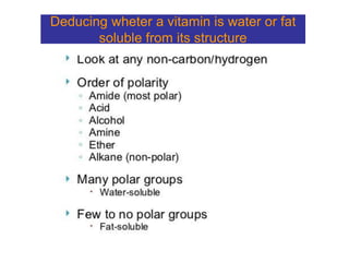 Deducing wheter a vitamin is water or fat
soluble from its structure
 