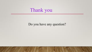 Thank you
Do you have any question?
 