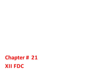 Chapter # 21
XII FDC
 