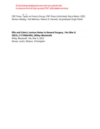 Plastic Surgery for Trauma : The Essential Survival Guide
CRC Press, Taylor et Francis Group, CRC Press (Unlimited), Boca Raton, 2022
Dorian Hobday, Ted Welman, Maxim D. Horwitz, Gurjinderpal Singh Pahal
Ellis and Calne's Lecture Notes in General Surgery, 14e (Mar 6,
2023)_(1119862485)_(Wiley-Blackwell)
Wiley-Blackwell, 14e, Mar 6, 2023
Davies, Justin, Watson, Christopher
 