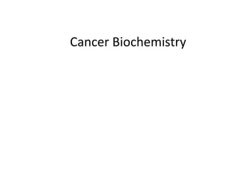 Cancer Biochemistry
 