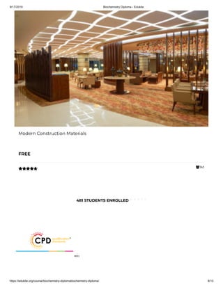 9/17/2019 Biochemistry Diploma - Edukite
https://edukite.org/course/biochemistry-diplomabiochemistry-diploma/ 8/10
365
Modern Construction Materials
FREE

481 STUDENTS ENROLLED
 