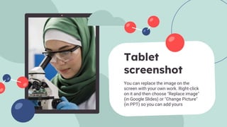 You can replace the image on the
screen with your own work. Right-click
on it and then choose "Replace image"
(in Google Slides) or "Change Picture"
(in PPT) so you can add yours
Tablet
screenshot
 