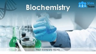 Biochemistry
Your C ompany N ame
 