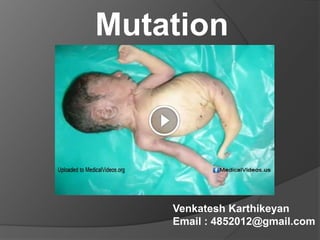 Mutation
Venkatesh Karthikeyan
Email : 4852012@gmail.com
 