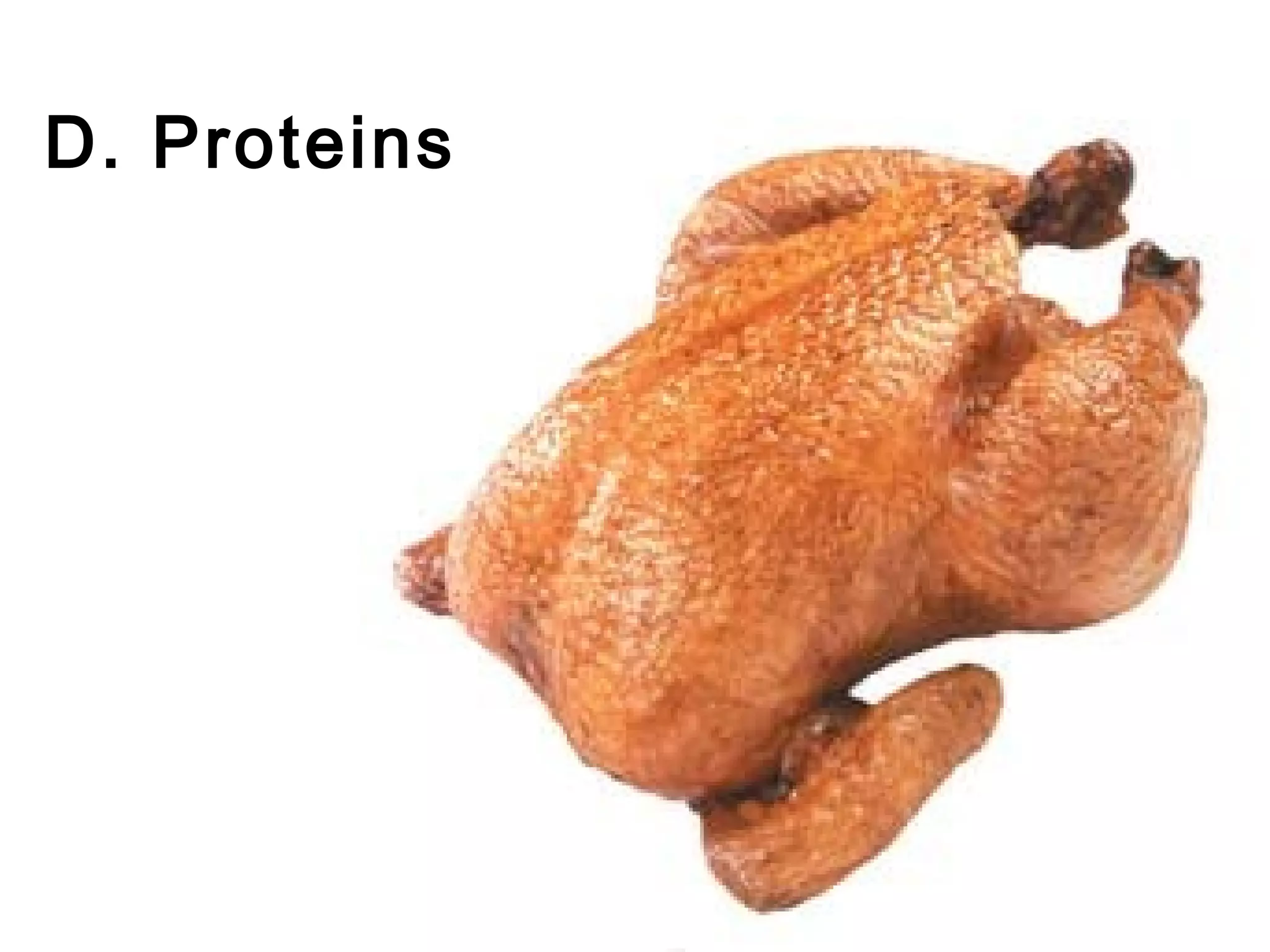 D. Proteins
 
