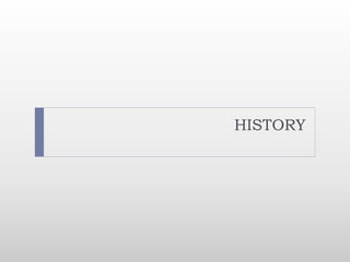 HISTORY
 