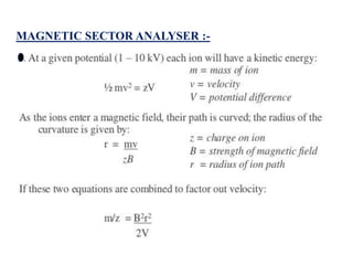 MAGNETIC SECTOR ANALYSER :-
 