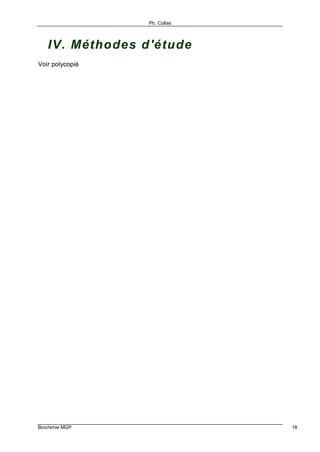 Ph. Collas
Biochimie MGP 18
IV. Méthodes d'étude
Voir polycopié
 